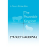 The Peaceable Kingdom: A Primer in Christian Ethics