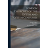 London Churches of the XVIIth and XVIIIth Centuries