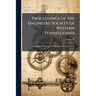 Proceedings of the Engineers' Society of Western Pennsylvania; Volume 23