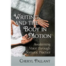 Writing and the Body in Motion: Awakening Voice Through Somatic Practice