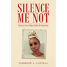 Silence Me Not: Poems of Love, Hope, Faith, & Inspiration