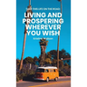 Take This Life On the Road: Living and Prospering Wherever You Wish