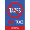 I Hate Taxes: Lower Your Taxes, Own Your Retirement