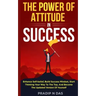 The Power of Attitude in Success