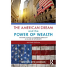 The American Dream and the Power of Wealth: Choosing Schools and Inheriting Inequality in the Land of Opportunity