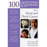 100 Questions & Answers about Head and Neck Cancer: .