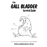 The Gall Bladder Survival Guide: How to live a normal life with a missing or dysfunctional gall bladder.