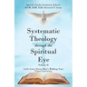 Systematic Theology through the Spiritual Eye Volume II: God's Laws Versus Man's Walking Your Vision University