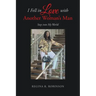I Fell in Love with Another Woman's Man: Step into My World