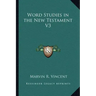 Word Studies in the New Testament V3