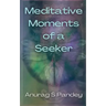 Meditative Moments of a Seeker