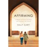 Affirming: A Memoir of Faith, Sexuality, and Staying in the Church