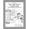 The Tragic Tale of Limpin' Libby [Fable 4]: (From Rufus Rides a Catfish & Other Fables From the Farmstead)