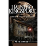 Haunted Kingsport: Ghosts of Tri-City Tennessee