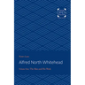 Alfred North Whitehead Vol 1: The Man and His Work