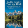God Is Greater Than You Think: A Former Mormon Explains Why He Left the Mormon Church and Why He Can Never Return