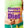The Cushing's Syndrome Diet