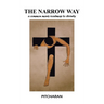 The Narrow Way: A Common Man's Roadmap to Divinity