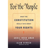 For the People: What the Constitution Really Says about Your Rights