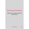Realizing Freedom: Hegel, Sartre and the Alienation of Human Being