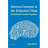 Abstract Concepts and the Embodied Mind: Rethinking Grounded Cognition