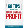 69 Tips to Better Food & Beverage Profit