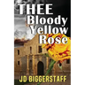 Thee Bloody Yellow Rose