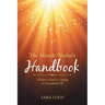 The Miracle Worker's Handbook: A Seeker's Guide to Creating an Exceptional Life