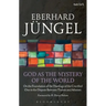 God as the Mystery of the World: On the Foundation of the Theology of the Crucified One in the Dispute Between Theism and Atheism