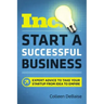 Start a Successful Business: Expert Advice to Take Your Startup from Idea to Empire
