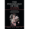 The Psychology of the 12 Steps: An Experiential and Academic Journey Through Aa's Process of Recovery.