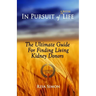 In Pursuit of A Better Life: The Ultimate Guide For Finding Living Kidney Donors