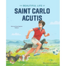 The Beautiful Life of Saint Carlo Acutis