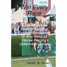 Win Every Race: A Never Before Seen Wagering System Dedicated To Any Kind Of Horse Racing (Alternate Cover)