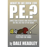 What're We Doin' for P.E.?: Games Your Students Have Never Played, But Will Beg You to Play Again! 105 Original Games for Upper Grades Plus Other