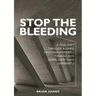 Stop the Bleeding: A mind shift through business crisis management... Thinking and doing everything differently