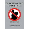 When Fathers Don't Hug