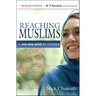 Reaching Muslims: A One-Stop Guide for Christians