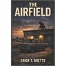 The Airfield: A Speculative Narrative Based on Actual Events