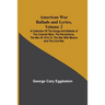 American War Ballads and Lyrics, Volume 2; A Collection of the Songs and Ballads of the Colonial Wars, the Revolutions, the War of 1812-15, the War wi
