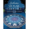 Zodiac Mosaic Crochet: A Celestial Guide to Overlay Colorwork