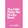 The Little Pinky No Drinky Book