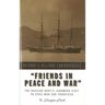 Friends in Peace and War: The Russian Navy's Landmark Visit to Civil War San Francisco