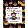 Halloween Activity Book Kids Age 4-8: Ghosts, Goblins and Witches Too, These Trick or Treat Activities Just Need You! - Mazes, Dot to Dot, Coloring Pa