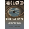 Cinemagritte: René Magritte Within the Frame of Film History, Theory, and Practice