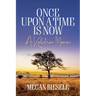 Once Upon a Time Is Now: A Kalahari Memoir