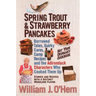 Spring Trout & Strawberry Pancakes: Borrowed Tales, Quirky Cures, Camp Recipes, and the Adirondack Characters who Cooked them Up