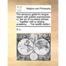 The Amorous Gallant's Tongue Tipped with Golden Expressions: Or, the Art of Courtship Refined. ... Together with a Canting Academy, ... the Twelfth Ed