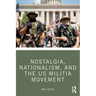 Nostalgia, Nationalism, and the Us Militia Movement