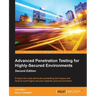 Advanced Penetration Testing for Highly-Secured Environments, Second Edition
